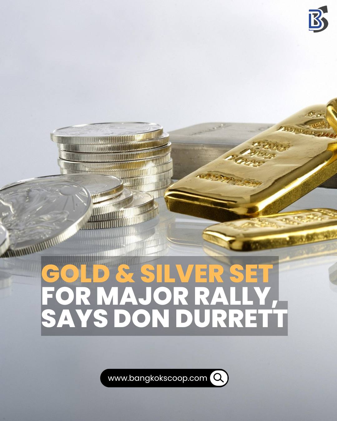 Gold & Silver Set for Major Rally, Says Don Durrett