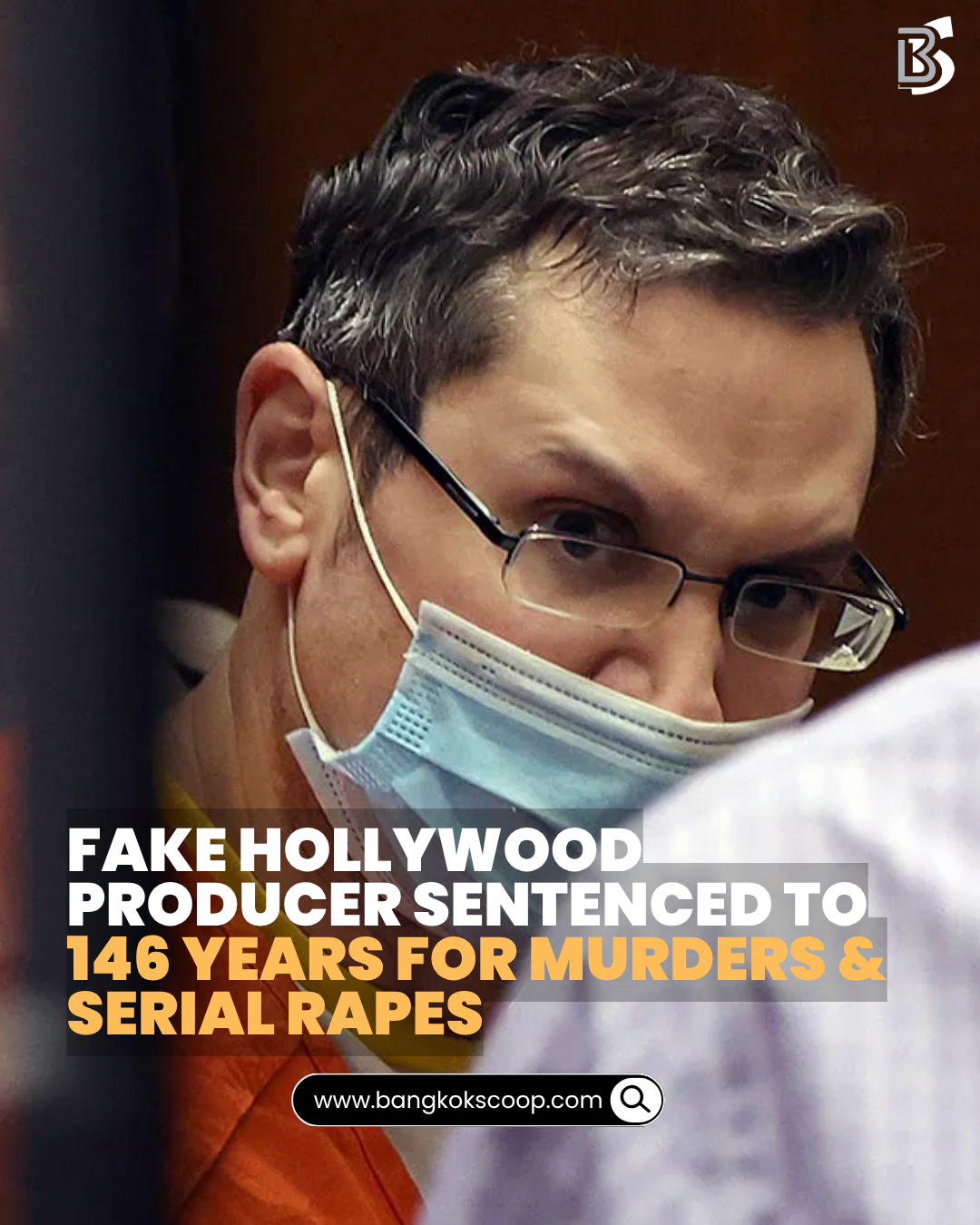 Fake Hollywood Producer Sentenced to 146 Years for Murders and Serial Rapes