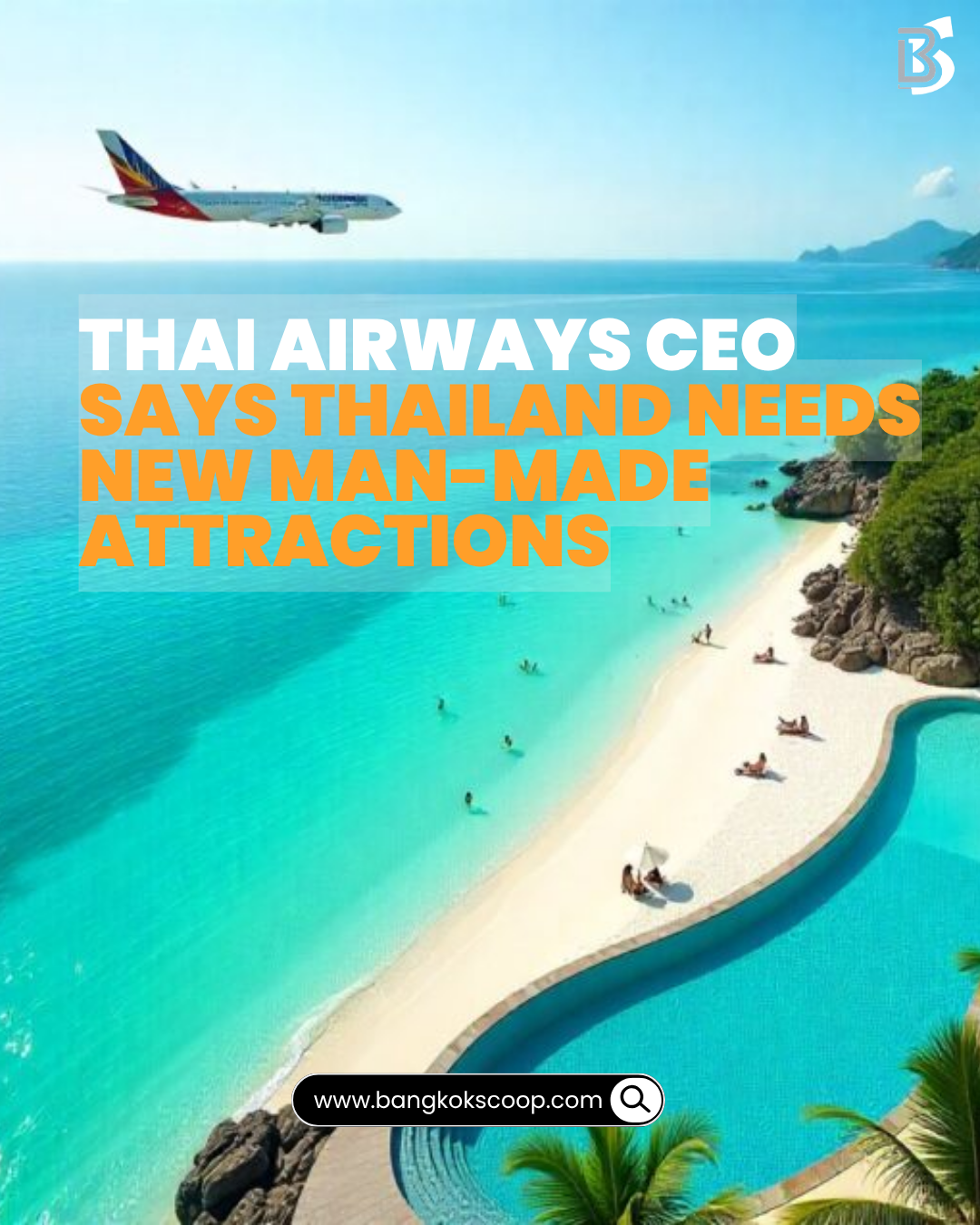 Thai Airways CEO Says Thailand Needs New Man-Made Attractions