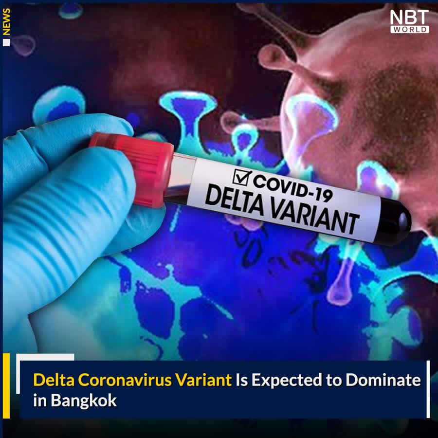 Delta Coronavirus Variant Is Expected to Dominate in Bangkok