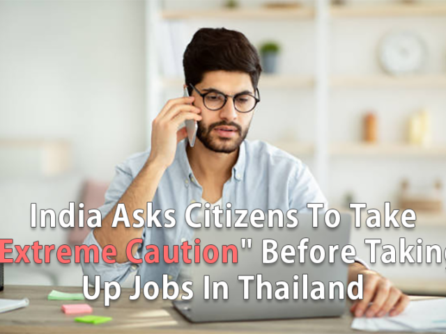 India Asks Citizens To Take “Extreme Caution” Before Taking Up Jobs In Thailand